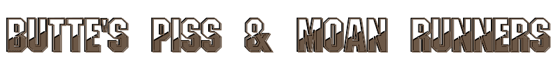 Butte's Piss & Moan Runners